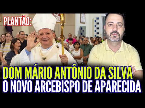 DOM MÁRIO ANTÔNIO DA SILVA O NOVO ARCEBISPO DE APARECIDA