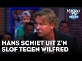 Hans schiet uit z'n slof tegen Wilfred: 'Ouderwetse paardenlul!' | VERONICA INSIDE