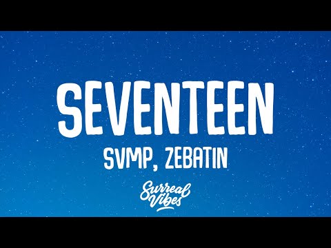 SVMP, Zebatin - Seventeen (Lyrics)