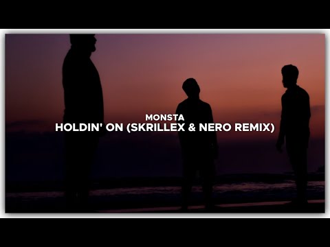 MONSTA - Holdin’ On (Skrillex & Nero Remix)
