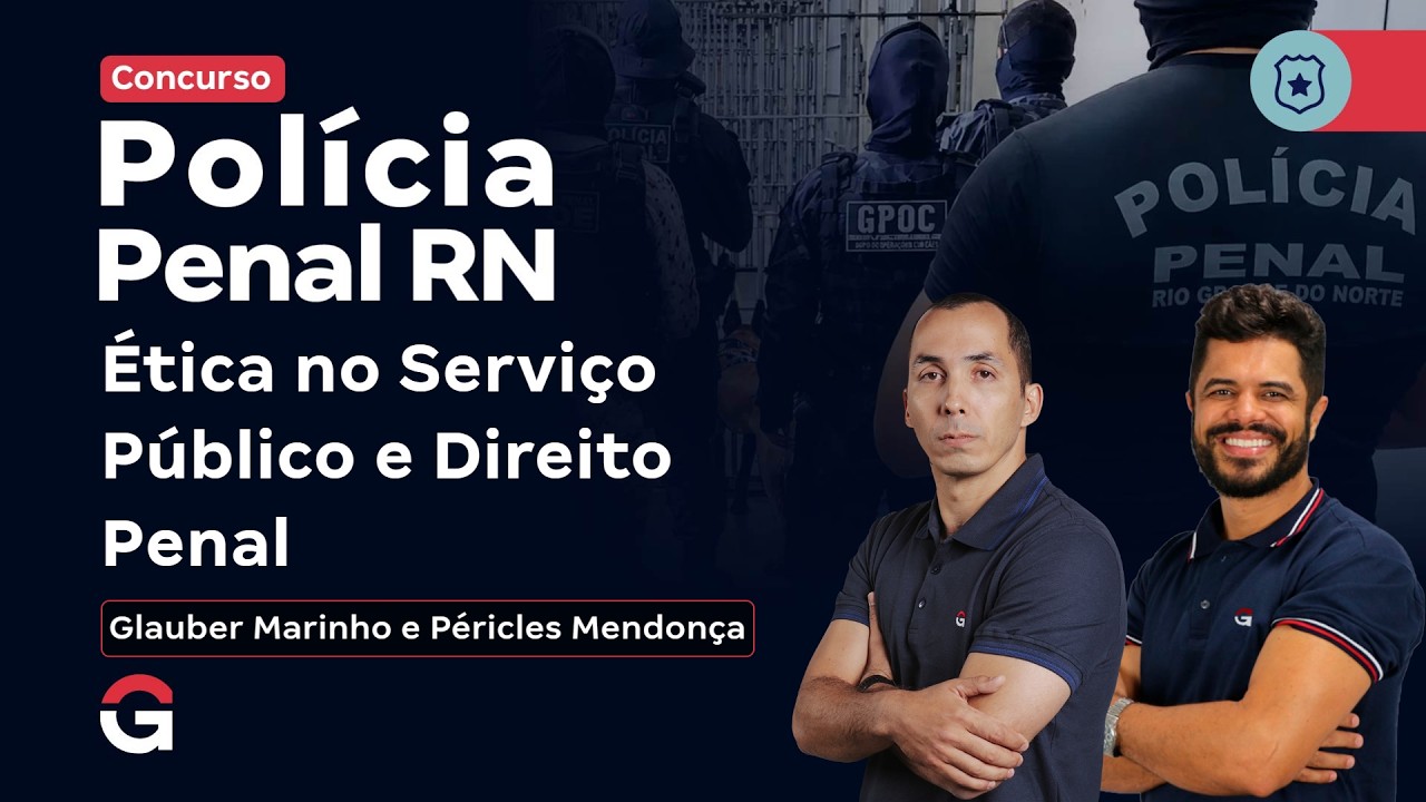 Concurso Polícia Penal RN | Semana Decisiva em Ética no Serviço Público e Direito Penal