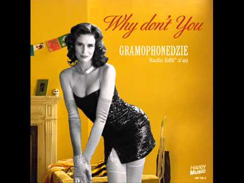 Gramophonedzie - Why Don't You