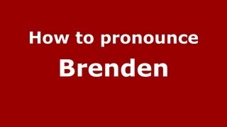 How to pronounce Brenden