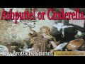 CINDERELLA - Cinderella or Ashputtel by the ...