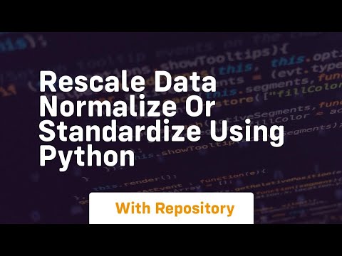 Rescale Data Normalize Or Standardize Using Python