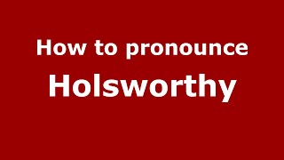 How to pronounce Holsworthy