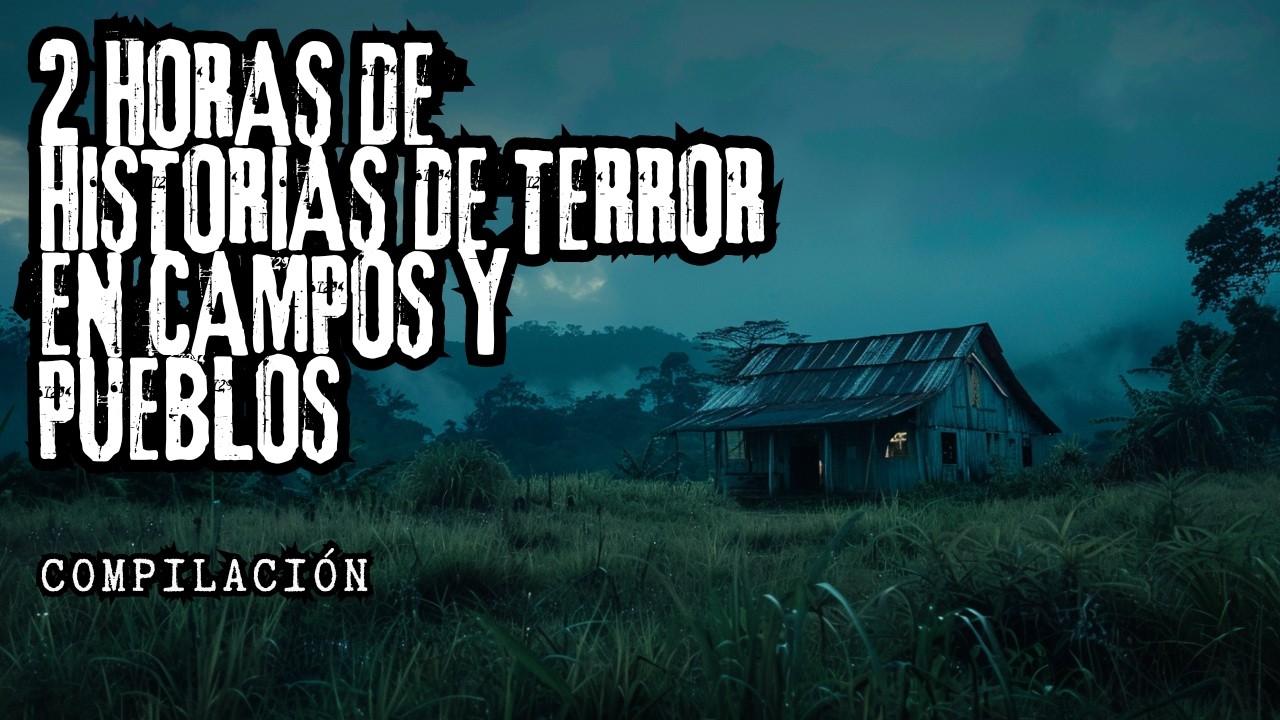 (MEGACOMPILACIÓN) 2 Horas de Historias de Terror en PUEBLOS Y CAMPOS