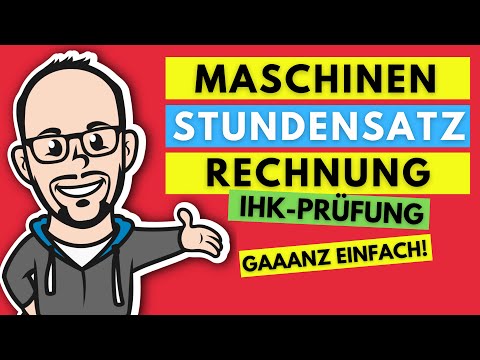 Maschinenstundensatzrechnung für Industriemeister gaaanz einfach! - IHK Prüfung Frühjahr 2020