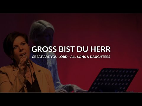 Groß bist du Herr (Great Are You Lord - All Sons & Daughters) | Worship Momente