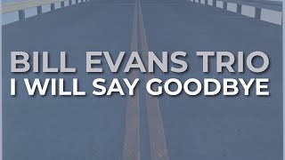 Bill Evans Trio - I Will Say Goodbye (Official Audio)