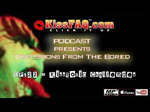 KissFAQ Podcast Ep.022 - Kisstoric Challenges!