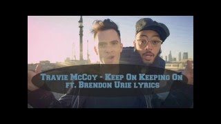Travie McCoy Keep On Keeping On ft  Brendon Urie Lyrics