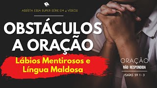 Os Obstculos  orao - Obstculos na orao quais so - orao de poderosa e orao eficaz