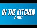 R. Kelly - In the Kitchen (Lyrics)