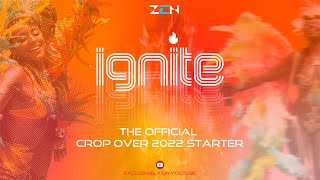 Download lagu Ignite - The  Crop Over 2022 Starter (Zen The DJ) mp3