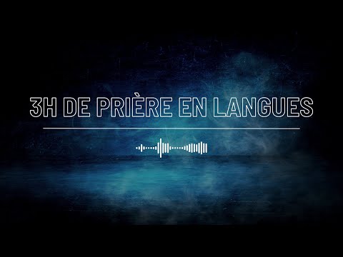 3H DE PRIERE EN LANGUES🔥 - EMBRASEMENT