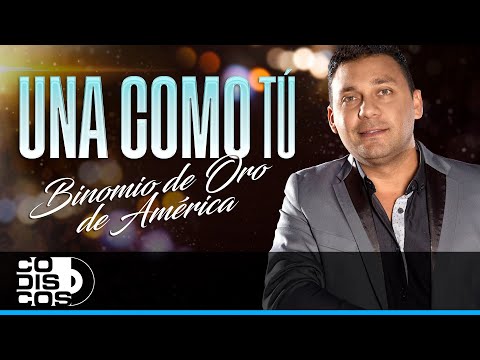 Una Como Tú, Binomio De Oro De América - Video
