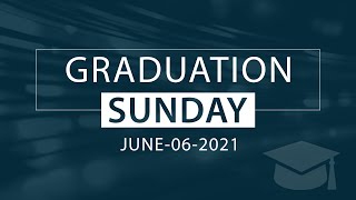 Graduation Sunday - June-06-2021