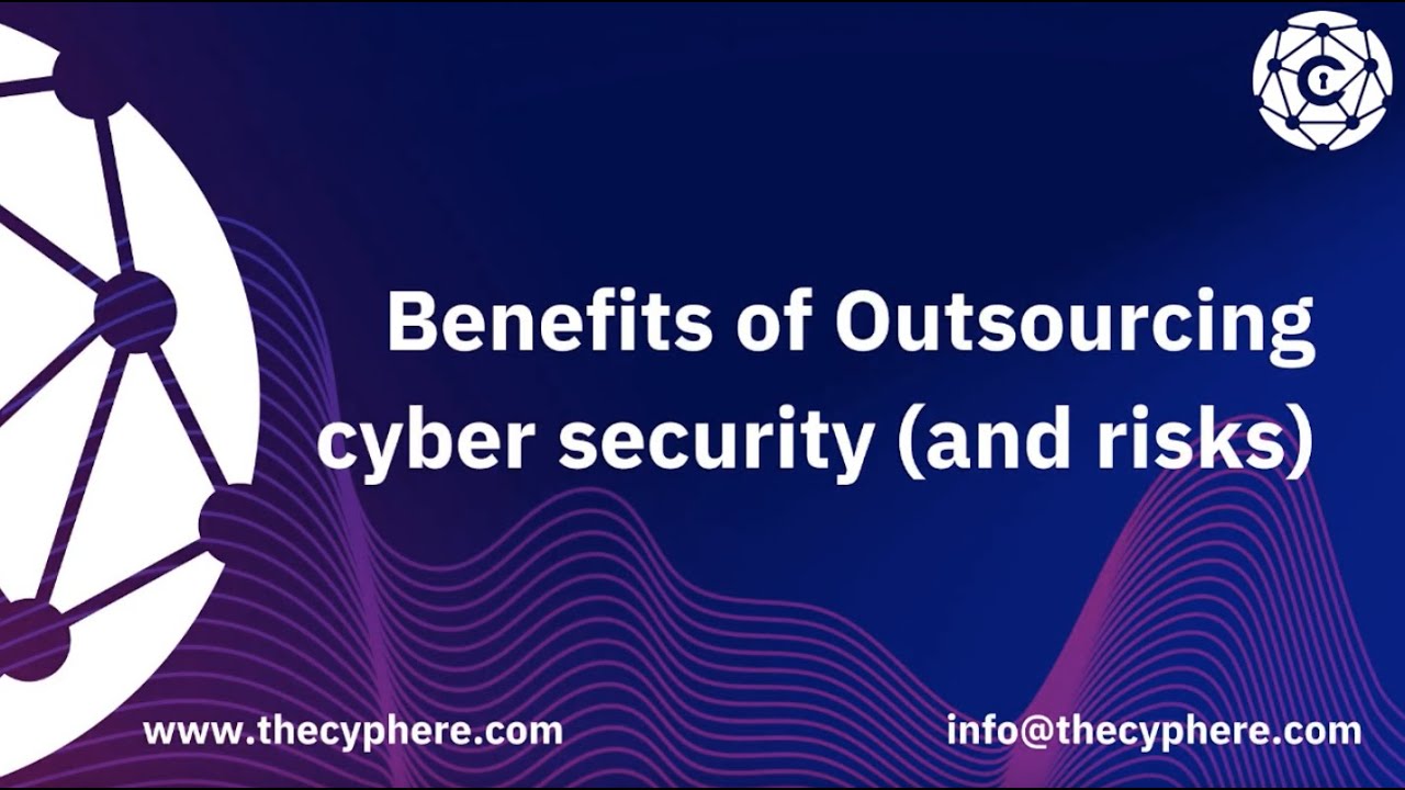 Benefits of Outsourcing cyber security (and risks!)
