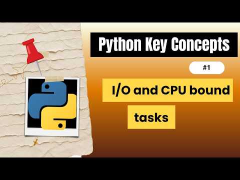Io Bound And Cpu Bound Tasks Python Tutorial 1 Python Key Concepts
