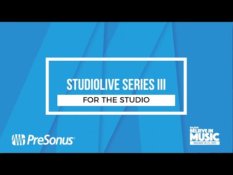 Believe in Music: StudioLive Series III in the Studio