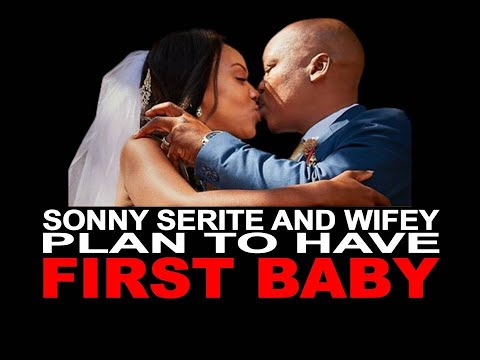SONNY SERITE AND WIFEY PLAN TO HAVE FIRST BABY