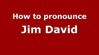 How to pronounce Jim David