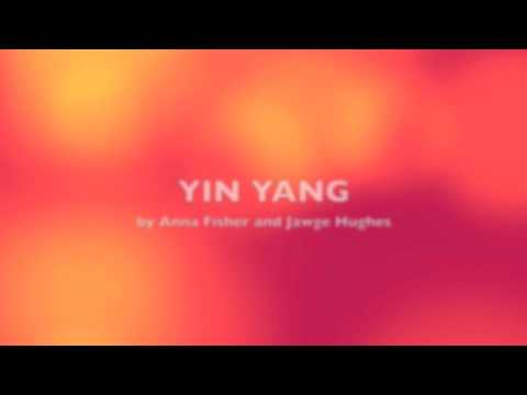 YIN YANG by Anna Fisher and Jawge Hughes with Dale Hauskins
