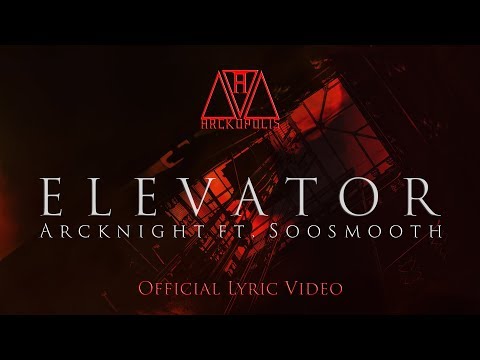 Arcknight ft. SooSmooth - Elevator (Official Lyric Video)