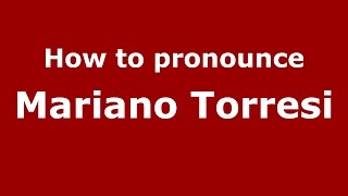 How to pronounce Mariano Torresi