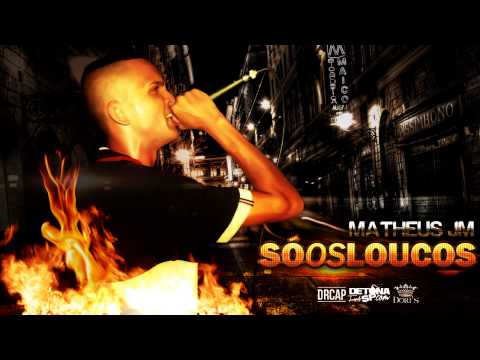 MC Matheus JM - Só os Loucos - Música Nova (DJ Muleque) Lançamento 2014!