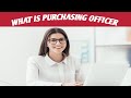 What is Purchasing Officer|Purchasing Officer Job Description|Purchasing Officer Work Responsibility