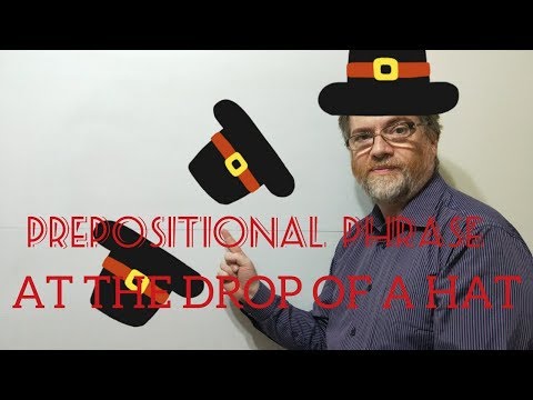 English Tutor Nick P Prepositional Phrase (15) At the Drop of A Hat