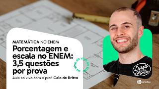 Porcentagem e escala no ENEM: 3,5 questões por prova | Matemática | Descomplica