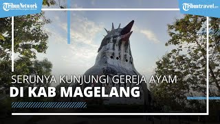 Kunjungi Bukit Rhema atau Gereja Ayam Magelang, Simak Harga Tiket Masuk Terbaru Juli 2021