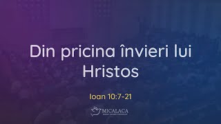 12 Mai 2024 | Onisim Mladin | Ioan 10:7-21 |  Din pricina învieri lui Hristos