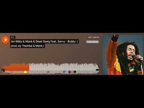 Ion Miles & Monk & Dead Dawg Feat. Savvy - Bobby ( prod. by Themba & Monk)