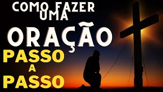 COMO FAZER UMA ORAO [PASSO-A-PASSO]