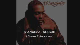 D&#39;Angelo - Alright (Piano Trio cover)