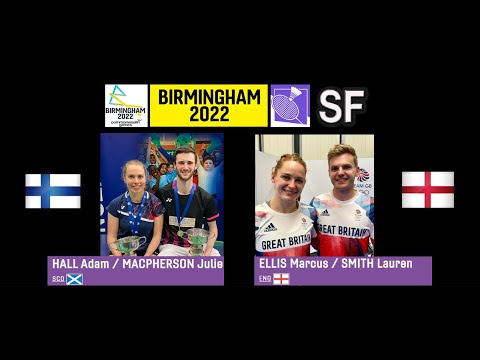 2022 Commonwealth Games SF [XD] Adam HALL-Julie MACPHERSON vs ELLIS Marcus-SMITH Lauren