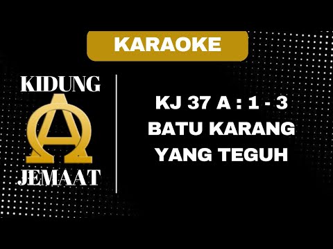 KIDUNG JEMAAT | KJ 37 A :  BATU KARANG YANG TEGUH " ( KARAOKE + LIRIK )