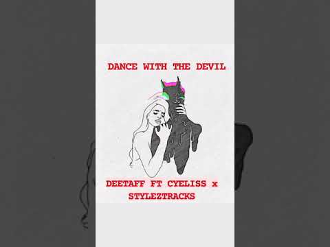 DANCE WITH THE DEVIL DEETAFF FT CYELISS x STYLEZTRACKS