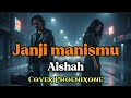 Janji Manismu Rock Ballad Version Aishah Cinta Luka Keabadian