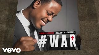 Charles Jenkins &amp; Fellowship Chicago - War (Lyric Video/Live)