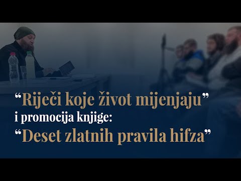 "Riječi koje život mijenjaju" i promocija knjige: "Deset zlatnih pravila hifza"