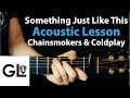 Something Just Like This - Coldplay & The Chainsmokers: Acoustic Guitar Lesson 🎸