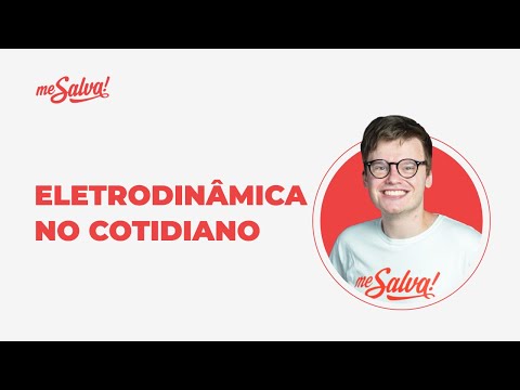 Eletrodinâmica no dia a dia | AULA do ZERO - Física | Salva! ENEM 2021