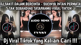 Download lagu DJ SAKIT DALAM BERCINTA - SUCINYA INTAN PERMATA TAK SEBANDING VIRAL TIKTOK 2025 mp3