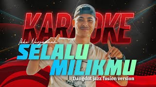 Download lagu ✨SELALU MILIKMU - IKKE NURJANNAH || KARAOKE DANGDUT JAZZ FUSION VERSION mp3 Download lagu ✨SELALU MILIKMU - IKKE NURJANNAH || KARAOKE DANGDUT JAZZ FUSION VERSION mp3