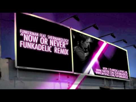 Funkerman ft. Shermanology - Now Or Never (Funkadelic Remix)